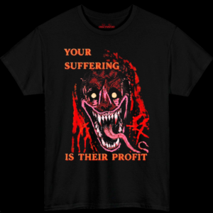 Your Suffering Is Their Profit Analog Horror T-Shirt